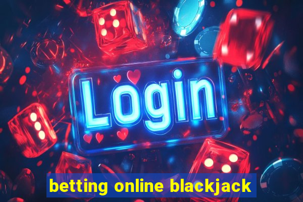 betting online blackjack