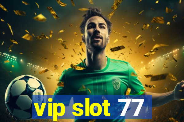 vip slot 77