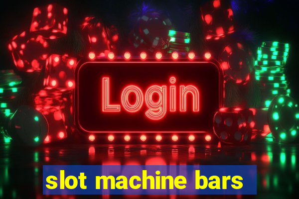 slot machine bars