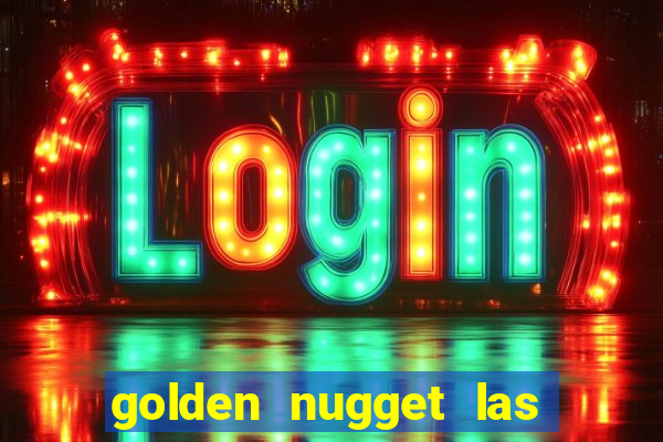 golden nugget las vegas hotel & casino