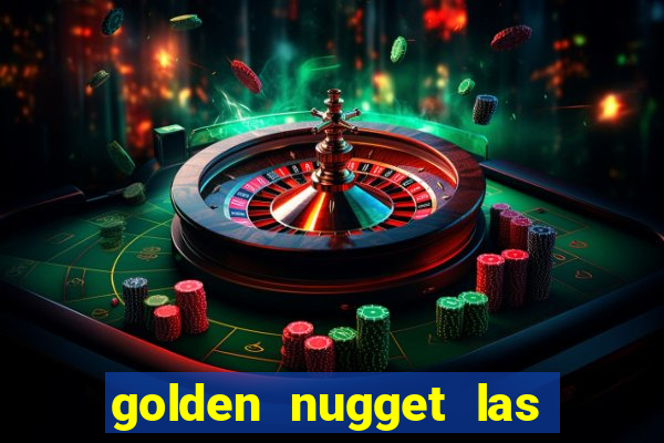 golden nugget las vegas hotel & casino