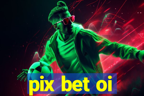 pix bet oi