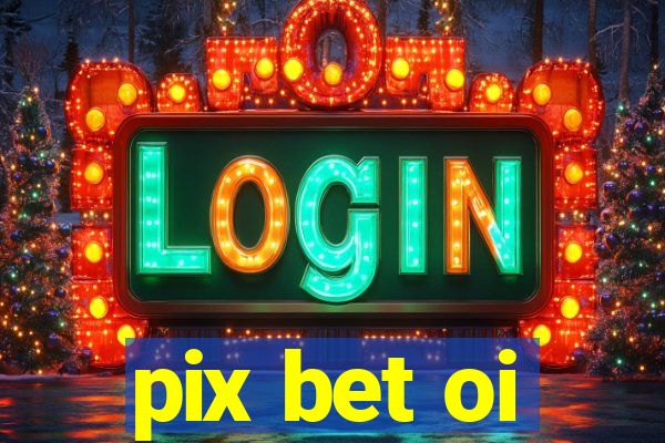 pix bet oi