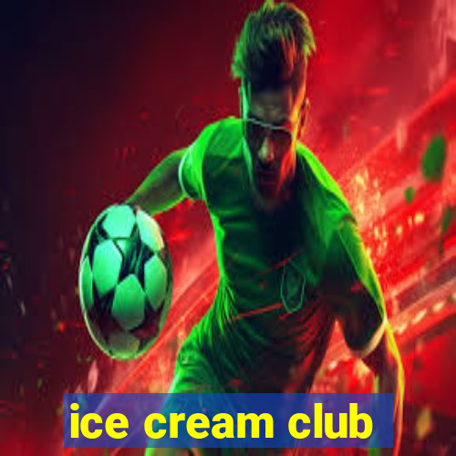 ice cream club