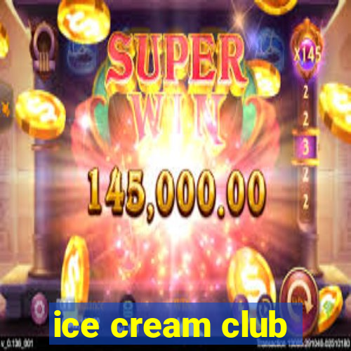 ice cream club