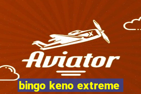 bingo keno extreme