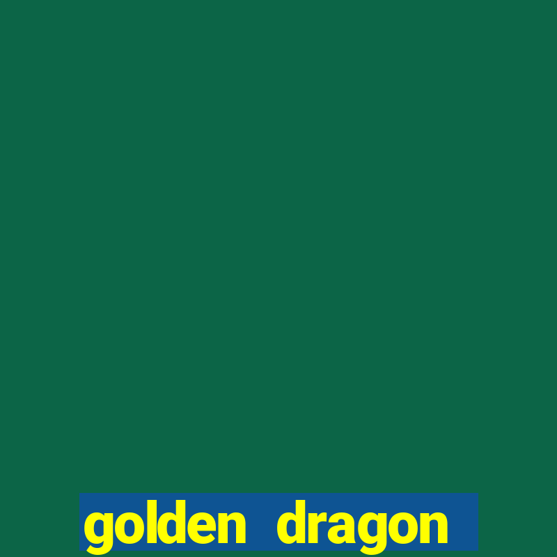 golden dragon torres vedras