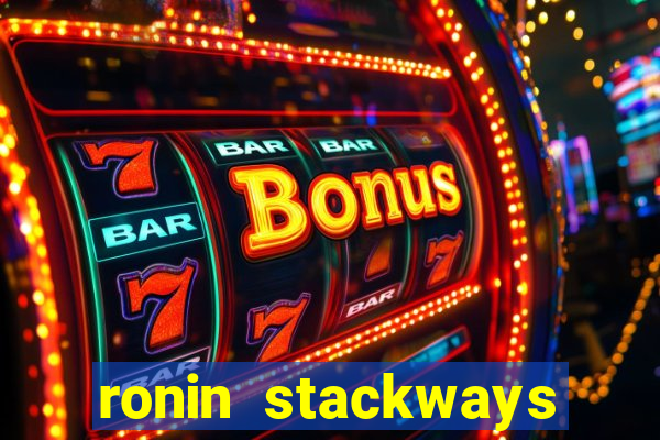 ronin stackways slot free play