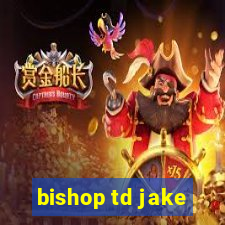 bishop td jake