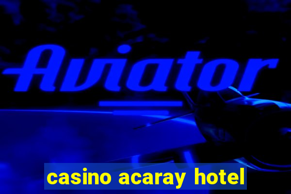 casino acaray hotel