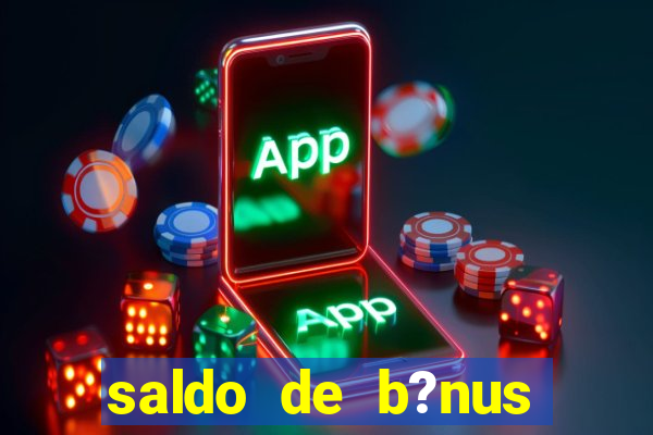 saldo de b?nus cassino vai de bet