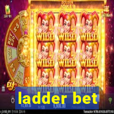 ladder bet