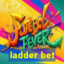 ladder bet