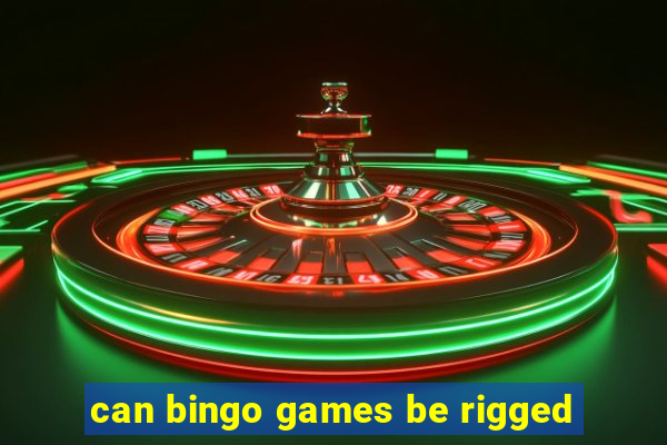 can bingo games be rigged