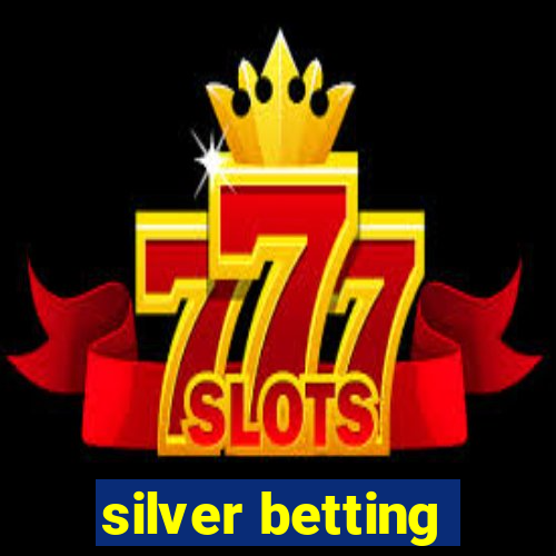 silver betting