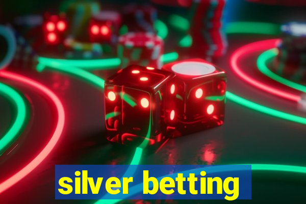 silver betting