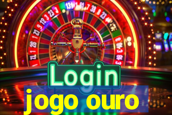 jogo ouro