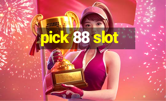 pick 88 slot