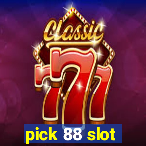 pick 88 slot