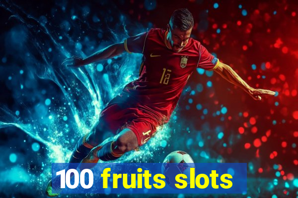 100 fruits slots