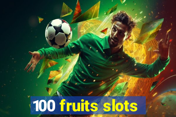 100 fruits slots