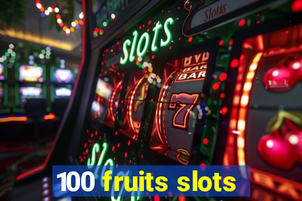 100 fruits slots