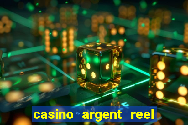 casino argent reel en ligne