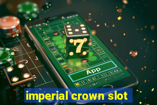 imperial crown slot