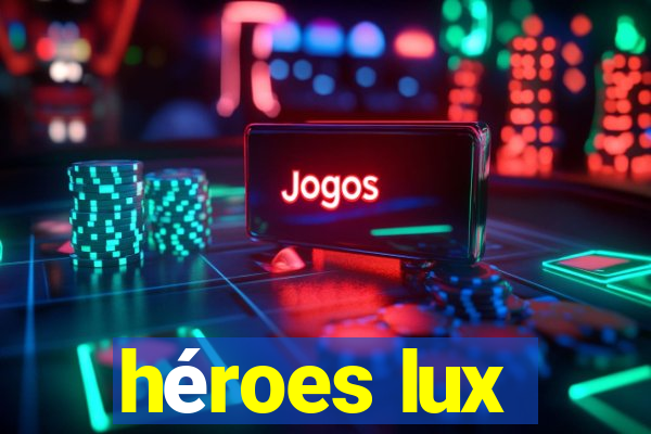 héroes lux