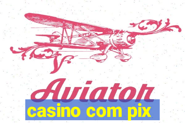 casino com pix