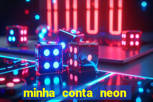 minha conta neon foi bloqueada