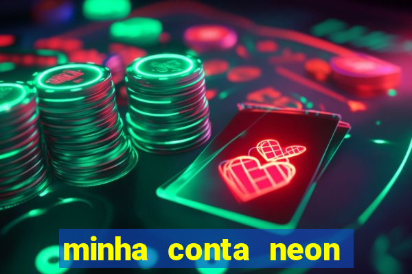 minha conta neon foi bloqueada