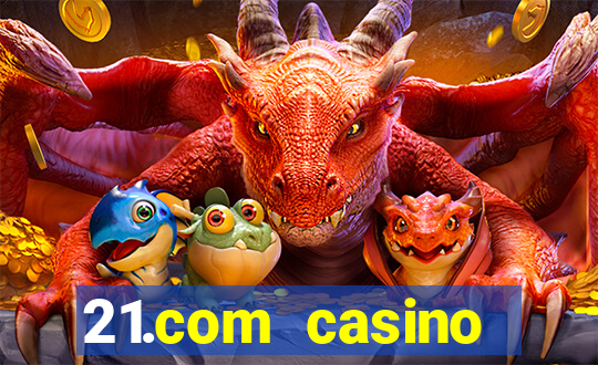 21.com casino online poker