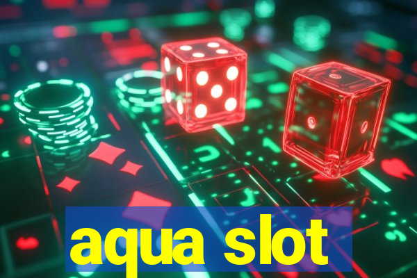 aqua slot