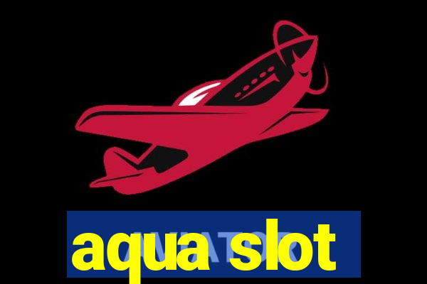 aqua slot