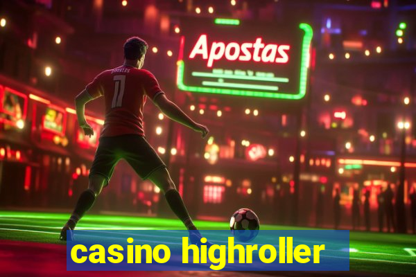 casino highroller