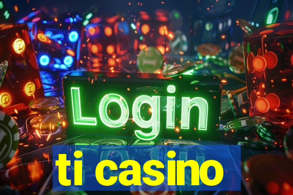 ti casino