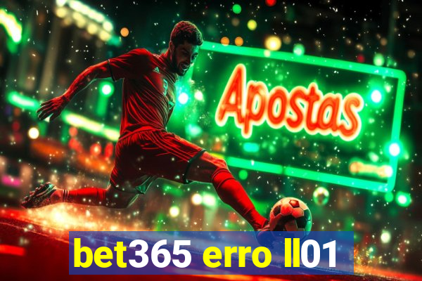 bet365 erro ll01