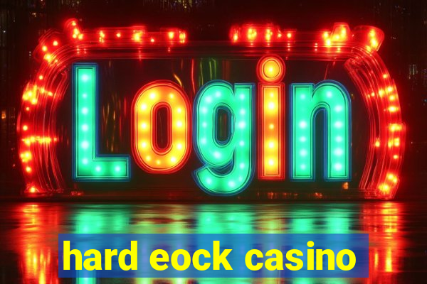 hard eock casino