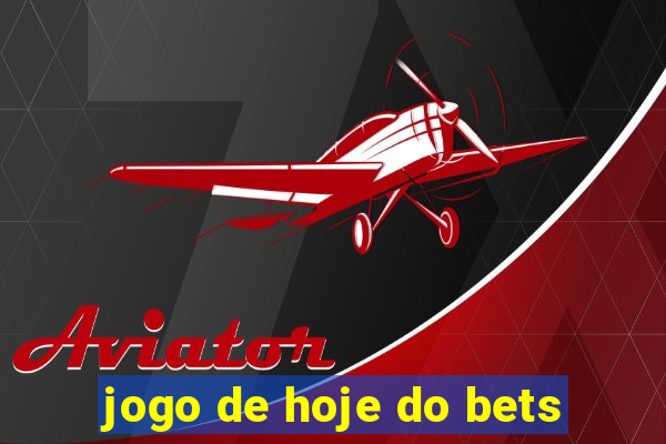 jogo de hoje do bets