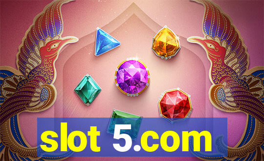 slot 5.com