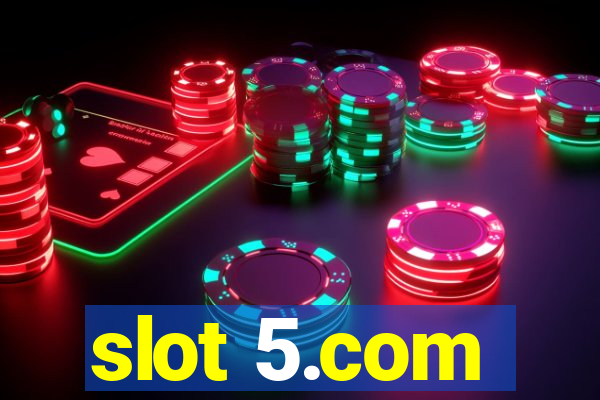 slot 5.com