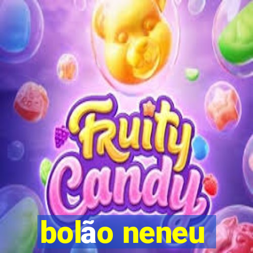 bolão neneu