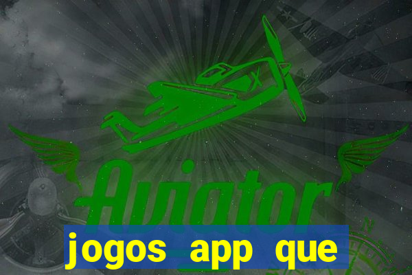 jogos app que ganha dinheiro