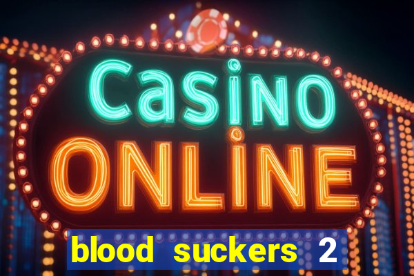 blood suckers 2 slot free play