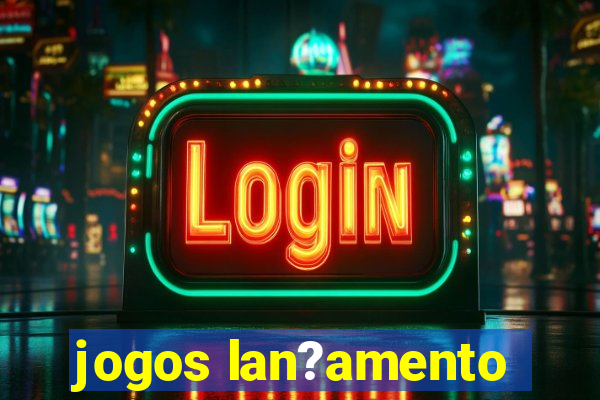 jogos lan?amento