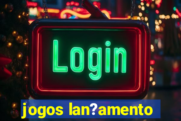 jogos lan?amento