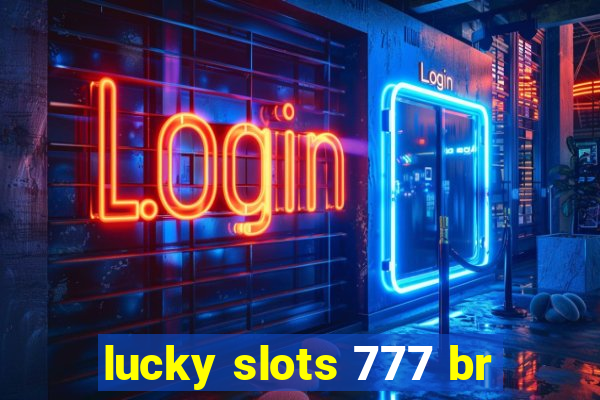 lucky slots 777 br