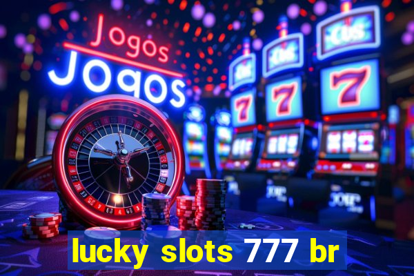 lucky slots 777 br