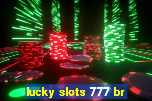 lucky slots 777 br